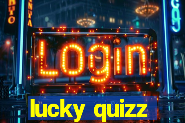 lucky quizz